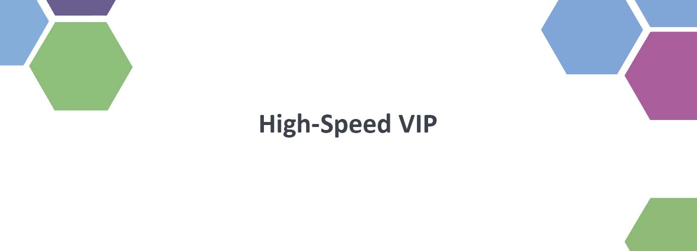 Introducing the High-Speed VIP